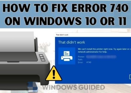 How to Fix Error 740 While Adding Printer on Windows 10 or 11